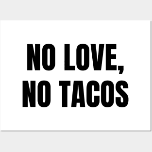 No Love, No Tacos Posters and Art